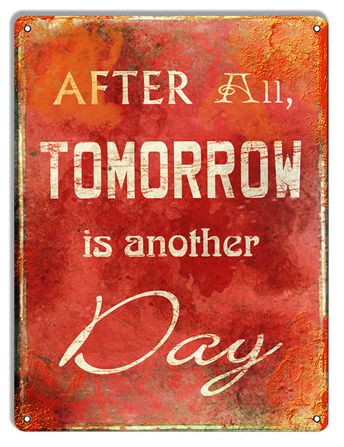After All Tomorrow Is Another Day Reproduction Metal Sign 9"x12"